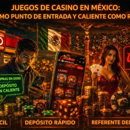 Juegos de Casino en México: OXXO como Punto de Entrada y Caliente como Referente