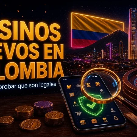Casinos online nuevos en Colombia: cómo comprobar que son legales
